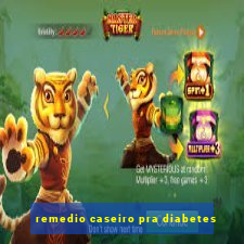 remedio caseiro pra diabetes